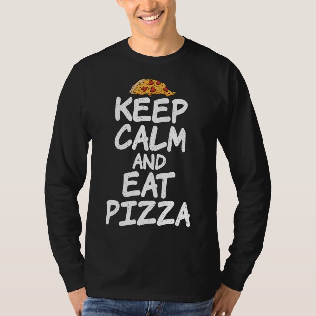 Ruhe behalten und Pizza essen T-Shirt (Vorderseite)