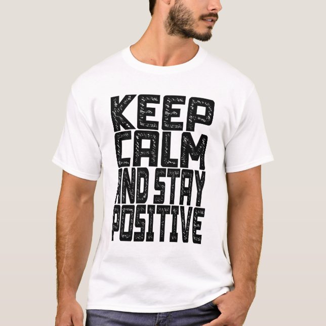 Ruhe behalten und positiv Bleibe T-Shirt (Vorderseite)