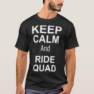 Ruhe behalten und Quad fahren T-Shirt