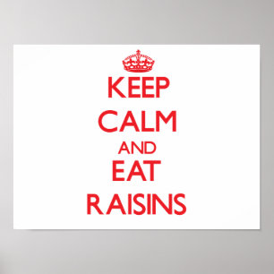 Ruhe behalten und Raisins essen Poster