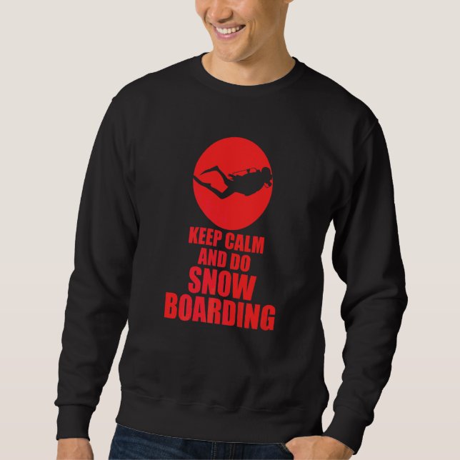 Ruhe behalten und Snowboarden Sweatshirt (Vorderseite)