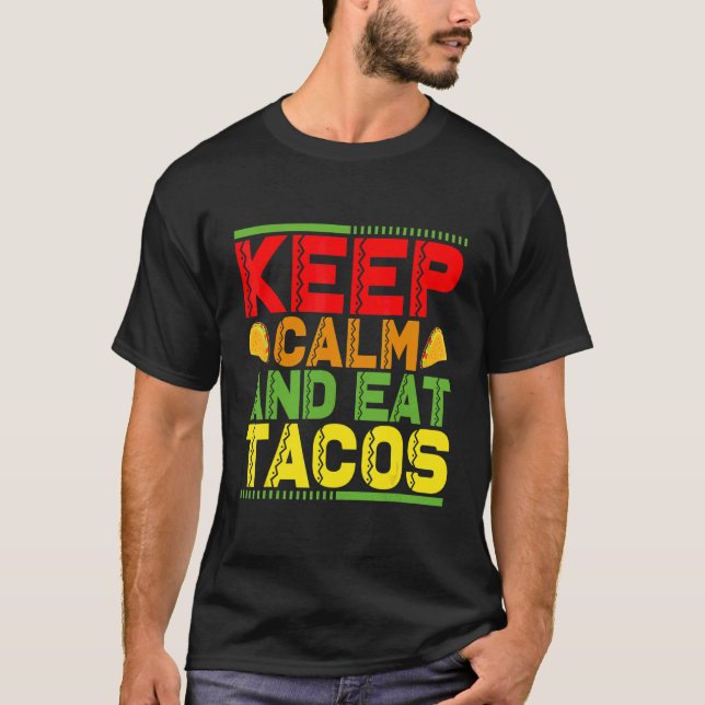 Ruhe behalten und Tacos essen 3 T-Shirt (Vorderseite)