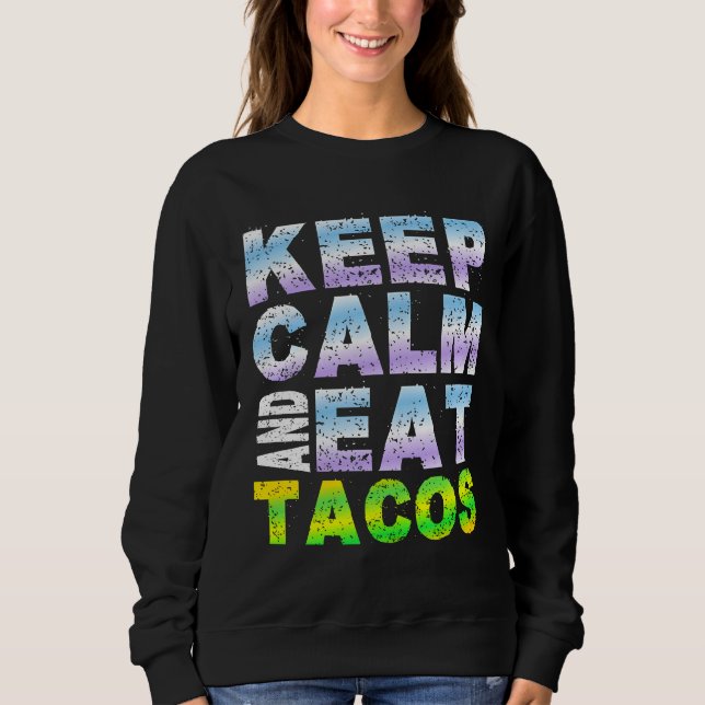 Ruhe behalten und Tacos essen Sweatshirt (Vorderseite)