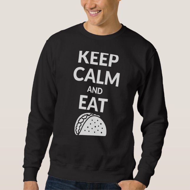 Ruhe behalten und Tacos essen Sweatshirt (Vorderseite)