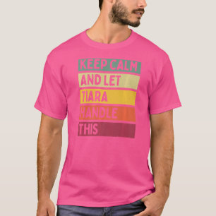 Ruhe behalten und Tiara Gelassen Umgang mit diesem T-Shirt