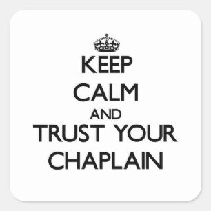 Ruhe behalten und Vertrauen in Ihren Chaplain Quadratischer Aufkleber