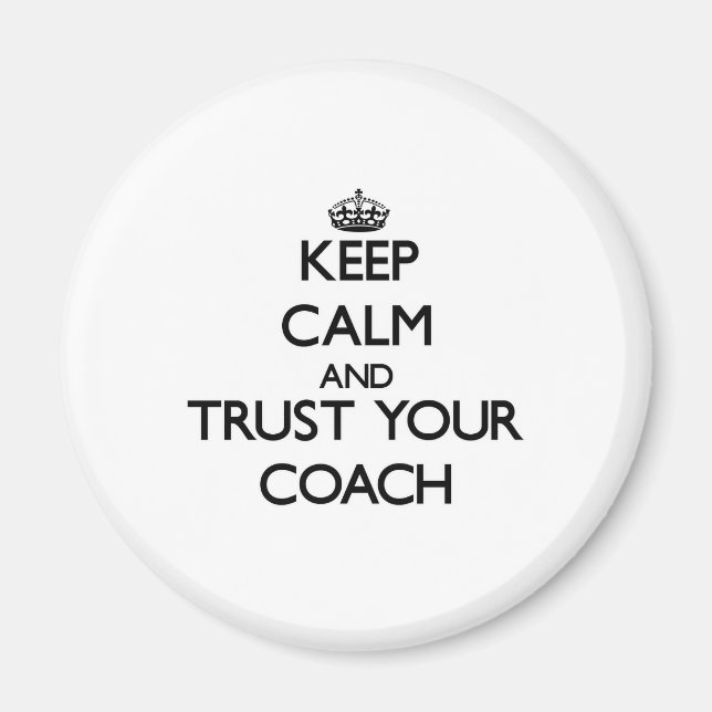 Ruhe behalten und Vertrauen Sie Ihrem Coach Magnet (Vorne)