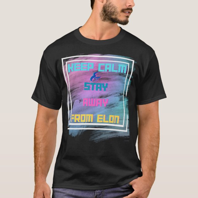 Ruhe behalten und weg von Elon Bleibe T-Shirt (Vorderseite)