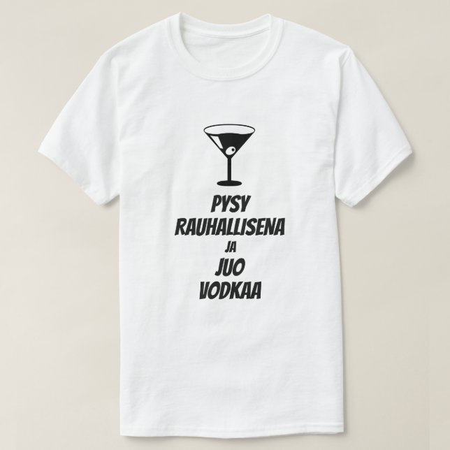 Ruhe behalten und Wodka auf Finnisch trinken T-Shirt (Design vorne)