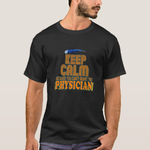 Ruhe behalten, weil man den Arzt nicht versorgen k T-Shirt