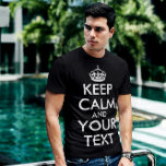 Ruhe bewahren und weitermachen - Ihre eigene Kraft T-Shirt<br><div class="desc">Machen Sie Ihre eigene Custom Keep Calm und Carry On Design,  indem Sie selbst Text hinzufügen. Es ist ein beliebter Slogan für lustige Liebhaber und alle.</div>