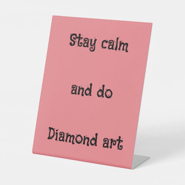 Ruhe bleibe und Diamantenkunst machen Sockelschild (Vorderseite)
