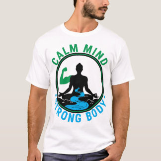 Ruhe Geist, Starker Körper | Zen Meditation & Fitn T-Shirt