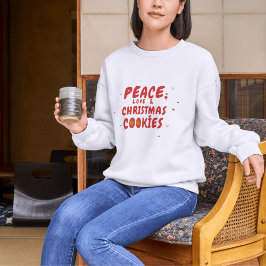 Ruhe, Liebe und Weihnachtskekse Sweatshirt