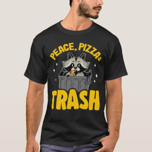 Ruhe, Pizza und Mülleimer können Raccoon T-Shirt
