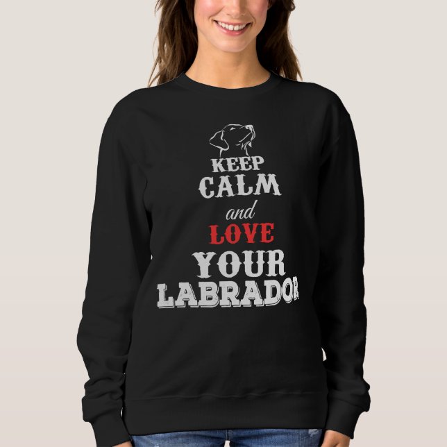 Ruhe und Liebe Ihres Labradors behalten Sweatshirt (Vorderseite)