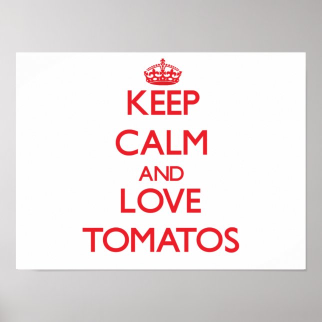 Ruhe und Liebe in Tomatos behalten Poster (Vorne)