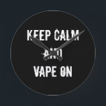 Ruhe und Vape behalten Runde Wanduhr<br><div class="desc">Behalt von Calm und Vape beim Design</div>
