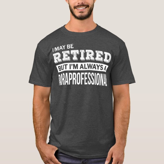 Ruhegeld Paraprofessional Funny Retirement Geschen T-Shirt (Vorderseite)