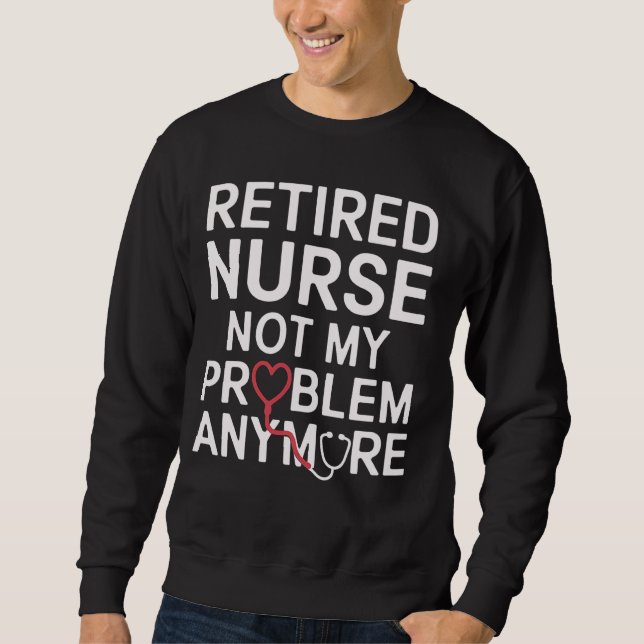 Ruhende Krankenschwester nicht mein Problem noch l Sweatshirt (Vorderseite)