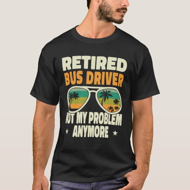 Ruhende Männer fahren Busfahrer nicht mein Problem T-Shirt (Vorderseite)