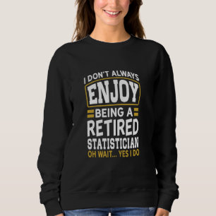Ruhende Statistiker genießen keine Müdigkeit Sweatshirt