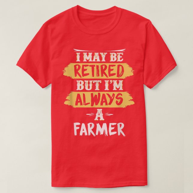 Ruhender Bauer immer ein Bauer-Ruhestandsgeschenk T-Shirt (Design vorne)
