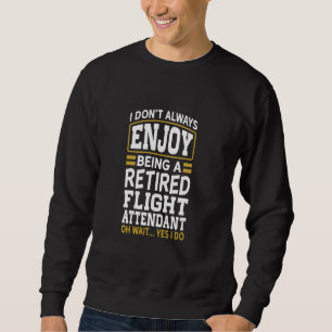 Ruhender Flug Attendant Genießen Sie nicht müde Sweatshirt