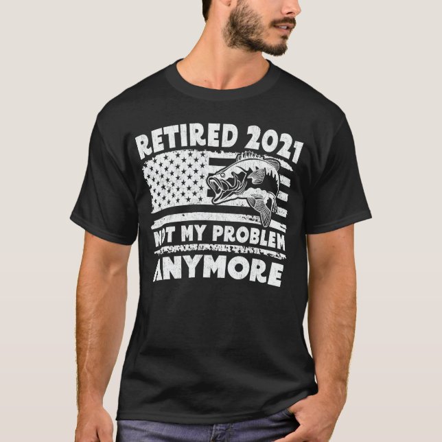Ruhestand 2021 Nicht mein Problem noch mehr Funny  T-Shirt (Vorderseite)