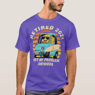Ruhestand 2021 Nicht mein Problem noch mehr Renten T-Shirt