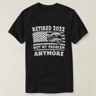 Ruhestand 2022 Nicht mein Problem noch mehr Funny T-Shirt