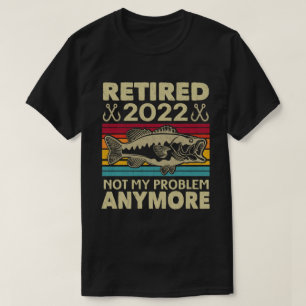 Ruhestand 2022 Nicht mein Problem noch mehr Funny  T-Shirt