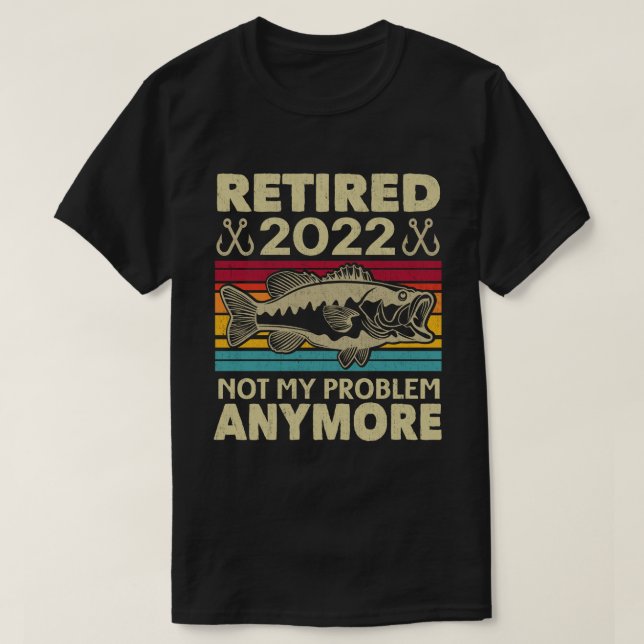 Ruhestand 2022 Nicht mein Problem noch mehr Funny  T-Shirt (Design vorne)