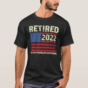 Ruhestand 2022 Not My Problem nochmal - Senior 202 T-Shirt