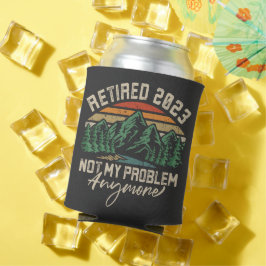 Ruhestand 2023 Nicht mein Problem mehr Ruhestand Dosenkühler
