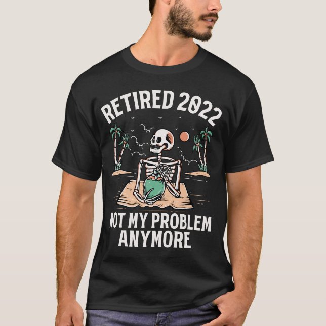 Ruhestand 2023 Nicht mein Problem mehr Ruhestand T-Shirt (Vorderseite)
