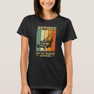 Ruhestand 2023 Not My Problem Ruhestand Gartage L T-Shirt