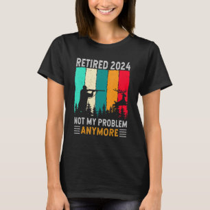 Ruhestand 2024 Nicht mein Problem mehr Ruhestand H T-Shirt