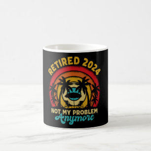 Ruhestand 2024 Nicht mein Problem mehr Ruhestand Kaffeetasse