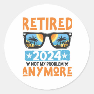 Ruhestand 2024 Nicht mein Problem mehr Ruhestand Runder Aufkleber