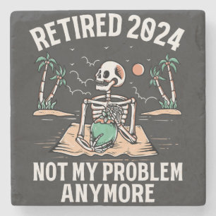 Ruhestand 2024 Nicht mein Problem mehr Ruhestand Steinuntersetzer