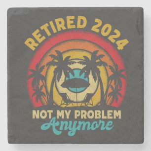 Ruhestand 2024 Nicht mein Problem mehr Ruhestand Steinuntersetzer