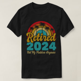 Ruhestand 2024 Nicht mein Problem mehr Ruhestand T-Shirt