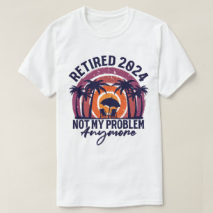Ruhestand 2024 Nicht mein Problem mehr Ruhestand T-Shirt