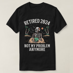 Ruhestand 2024 Nicht mein Problem mehr Ruhestand T-Shirt
