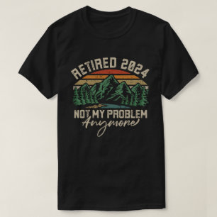 Ruhestand 2024 Nicht mein Problem mehr Ruhestand T-Shirt