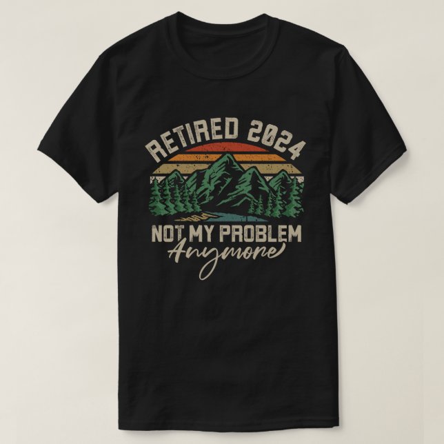Ruhestand 2024 Nicht mein Problem mehr Ruhestand T-Shirt (Design vorne)