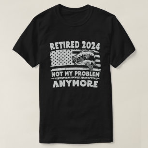 Ruhestand 2024 Nicht mein Problem noch mehr Funny  T-Shirt