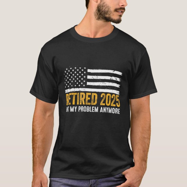 Ruhestand 2025 Nicht mein Problem mehr Rente T-Shirt (Vorderseite)