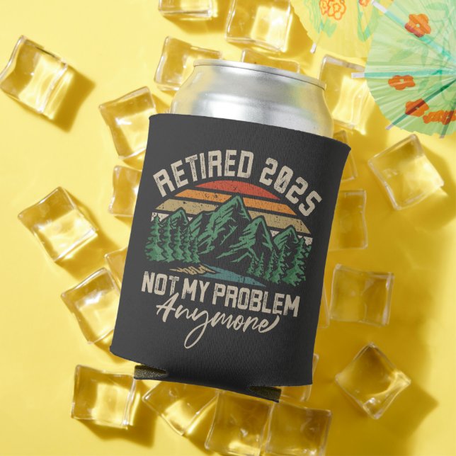 Ruhestand 2025 Nicht mein Problem mehr Ruhestand Dosenkühler (In Situ Sommer)